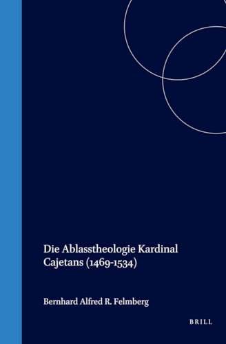 Die Ablasstheologie Kardinal Cajetans 1469-1534