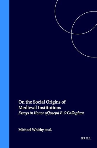 Beispielbild fr On the social origins of medieval institutions. essays in honor of Joseph F. O'Callaghan. zum Verkauf von Universittsbuchhandlung Herta Hold GmbH