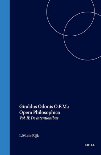 Imagen de archivo de Giraldus Odonis O. F. M.: Opera Philosophica, De Intentionibus: Vol 2 a la venta por Revaluation Books