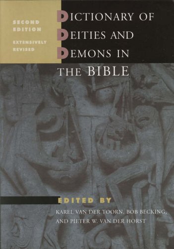 Dictionary of Deities and Demons in the Bible: Second Extensively Revised Edition - Van Der Toorn
