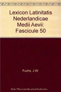 Lexicon Latinitatis Nederlandicae Medii Aevi: Fascicule 50 (Lexicon Latinitatis Nederlandicae Medii Aevi) (9789004111219) by Weijers, Olga; Gumbert-Hepp, Marijke
