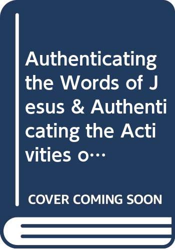 Authenticating the Words of Jesus and Authenticating the Activities of Jesus (2 vols)