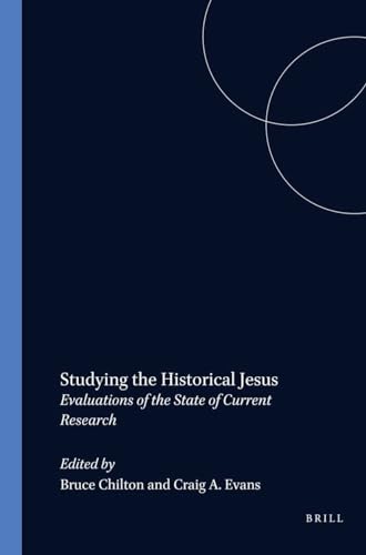 Stock image for Studying the Historical Jesus: Evaluations of the State of Current Research for sale by Revaluation Books