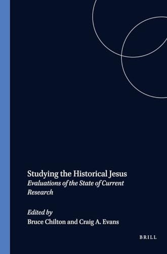 9789004111424: Studying the Historical Jesus: Evaluations of the State of Current Research (New Testament Tools, Studies and Documents)