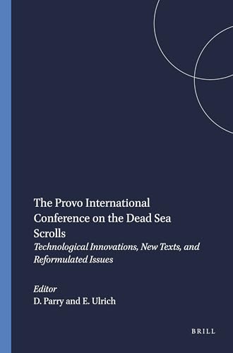 9789004111554: The Provo International Conference on the Dead Sea Scrolls: Technological Innovations, New Texts, and Reformulated Issues (Studies on the Texts of the Desert of Judah)