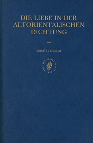 Beispielbild fr Die Liebe in Der Altorientalischen (Studies in the History and Culture of the Ancient Near East) (German Edition) zum Verkauf von Books From California