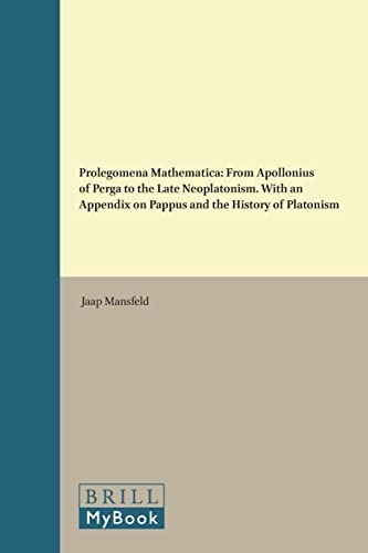 Beispielbild fr Prolegomena Mathematica: From Apollonius of Perga to the Late Neoplatonism. with an Appendix on Pappus and the History of Platonism (Philosophia Antiqua) zum Verkauf von Half Moon Books