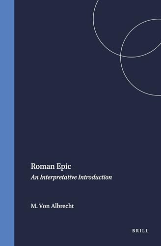 Roman Epic: An Interpretative Introduction (Mnemosyne, Bibliotheca Classica Batava Supplementum). - Albrecht, M.