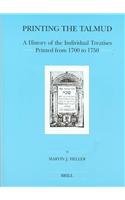 Printing the Talmud: A History of the Individual Treatises Printed from 1700-1750 (Brill's Series...