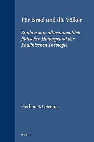 9789004112971: Fr Israel Und Die Vlker: Studien Zum Alttestamentlich-Jdischen Hintergrund Der Paulinischen Theologie: Studien Zum Alttestamentlich-Judischen ... 95 (SUPPLEMENTS TO NOVUM TESTAMENTUM)