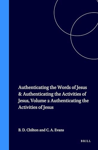 9789004113022: Authenticating the Words of Jesus & Authenticating the Activities of Jesus, Volume 2 Authenticating the Activities of Jesus: 28 (New Testament Tools, Studies and Documents)