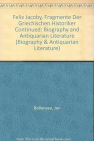 Felix Jacoby, Fragmente Der Griechischen Historiker Continued: Biography and Antiquarian Literature (Biography & Antiquarian Literature) - Bollansee, Jan