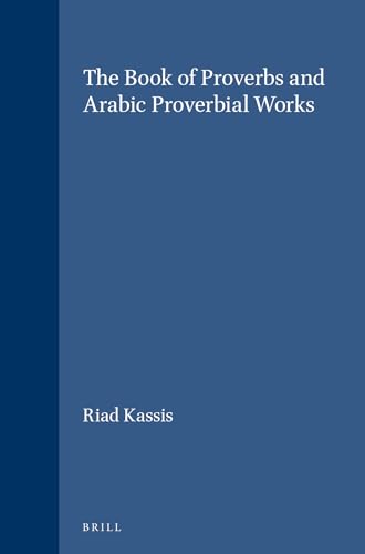 The Book of Proverbs and Arabic Proverbial Works (Supplements to Vetus Testamentum)