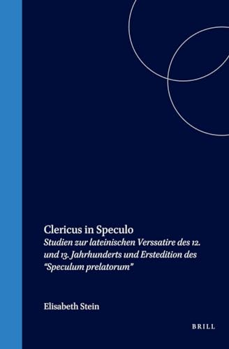 Beispielbild fr Clericus in Speculo: Studien Zur Lateinischen Verssatire Des 12. Und 13. Jahrhunderts Und Erstedition Des Speculum Prelatorum (Mittellateinische Studien Und Texte) (German Edition) zum Verkauf von Books From California