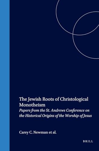 Beispielbild fr The Jewish Roots of Christological Monotheism: Papers from the St. Andrews Conference on the Historical Origins of the Worship of Jesus zum Verkauf von Henry Stachyra, Bookseller