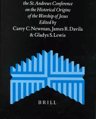 The Jewish Roots of Christological Monotheism: Papers from the St. Andrews Conference on the Historical Origins of the Worship of Jesus [Supplements to the Journal for the Study of Judaism, vol. 63] - Newman, Carey C.; James R. Davila, and Gladys S. Lewis eds.