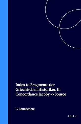 Index to Fragmente der Griechischen Historiker, II: Concordance Jacoby -> Source (Hardback) - Pierre Bonnechere