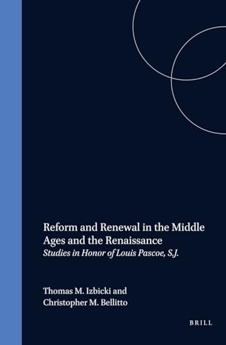 Imagen de archivo de Reform and Renewal in the Middle Ages and the Renaissance, Studies in Honor of Louis Pascoe [Studies in the History of Christian Thought, Vol. XCVI] a la venta por Windows Booksellers