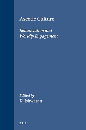 9789004114128: Ascetic Culture: Renunciation and Worldly Engagement (International Studies in Sociology & Social Anthropology)