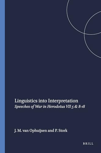 Imagen de archivo de Linguistics into Interpretation, Speeches of War in Herodotus VII 5 & 8-18: Speeches of War in Herodotus VII 5 & 8-18 (Mnemosyne, Bibliotheca Classica . Bibliotheca Classica Batava Supplementum) a la venta por Books From California