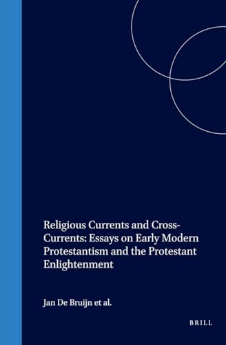 Stock image for Religious Currents and Cross-Currents: Essays on Early Modern Protestantism and the Protestant Enlightenment (Studies in the History of Christian Thought) for sale by Books From California