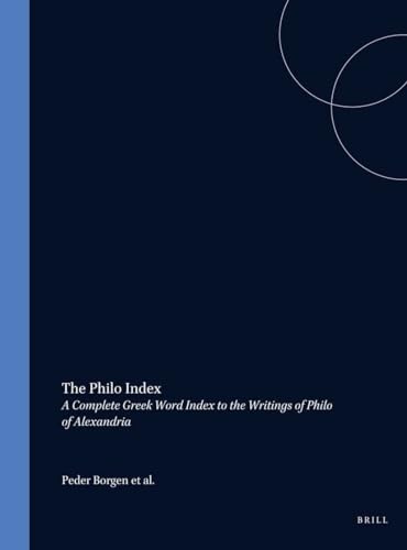 Beispielbild fr The Philo Index: A Complete Greek Word Index to the Writings of Philo of Alexandria (English and Ancient Greek Edition) zum Verkauf von Gulf Coast Books