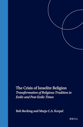 The Crisis of Israelite Religion: Transformation of Religious Tradition in Exilic and Post-Exilic Times. (Oudtestamentische Studiën, deel XLII) - Becking, Bob; Korpel, Marjo C. A.