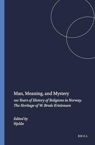 Imagen de archivo de Man, Meaning, and Mystery: 100 Years of History of Religions in Norway. the Heritage of W. Brede Kristensen (Man, Meaning, and Mysterynumen Book Series: . Studies on the Histories of Religions) a la venta por Books From California