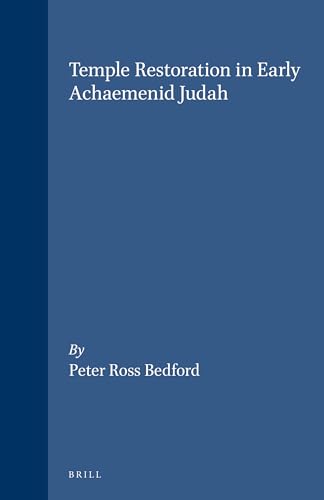 9789004115095: Temple Restoration in Early Achamenid Judah (SUPPLEMENTS TO THE JOURNAL FOR THE STUDY OF JUDAISM)
