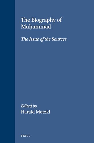9789004115132: The Biography of Muhammad: The Issue of the Sources (Islamic history & civilization): 32 (Islamic History and Civilization)