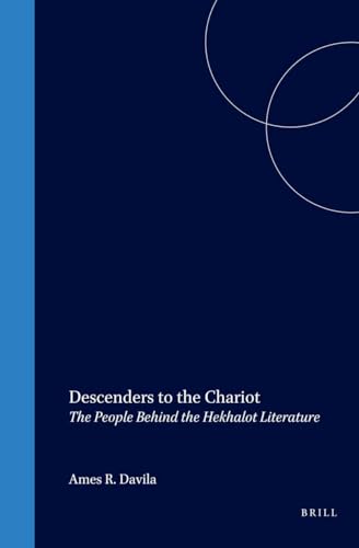 Descenders to the Chariot: The People Behind the Hekhalot Literature (Supplement to the Journal for the Study of Judaism 70) - Davila, James R.