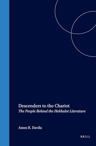 Descenders to the Chariot: The People Behind the Hekhalot Literature (Supplements to the Journal for the Study of Judaism) (9789004115415) by Davila, James