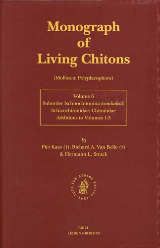 9789004115781: Monograph of Living Chitons Mollusca: Polyplacophora: Suborder Ischnochitonina Concluded: Schizochitonidae & Chitonidae Additions to Volumes 1-5 (6)
