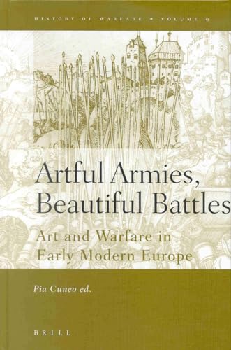 9789004115880: Artful Armies, Beautiful Battles: Art and Warfare in Early Modern Europe (History of Warfare, 9)