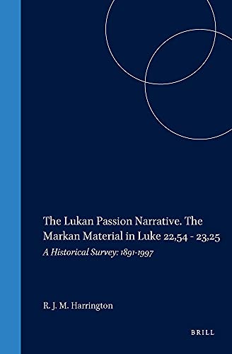 Stock image for New Testament Tools and Studies: The Lukan Passion Narrative: The Markan Material in Luke 22, 54 - 23, 25: A Historical Survey: 1891-1997 (Volume 30) for sale by Anybook.com