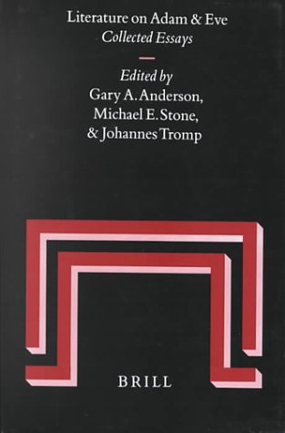 Literature on Adam and Eve: Collected Essays (Studia in Veteris Testamenti Pseudepigrapha) - Anderson, Gary; Stone, Michael; Tromp, Johannes (eds.)