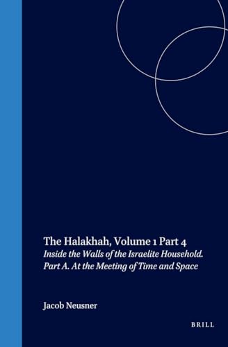 9789004116146: The Halakhah: An Encyclopaedia of the Law of Judaism, Volume IV: Inside the Walls of the Israelite Household: Part A: At the Meeting of Time and ... Space: 1 (Brill Reference Library of Judaism)