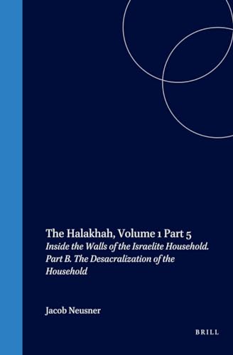 9789004116160: Halakhah: Inside the Walls of the Israelite Household : The Desacralization of the Household