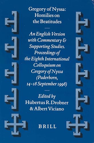 9789004116214: Gregory of Nyssa : Homilies on the Beatitudes: An English Version With Commentary and Supporting Studies. Proceedings of the Eighth International Colloquium on Gregory of Nyssa (Paderborn, 14-18 se
