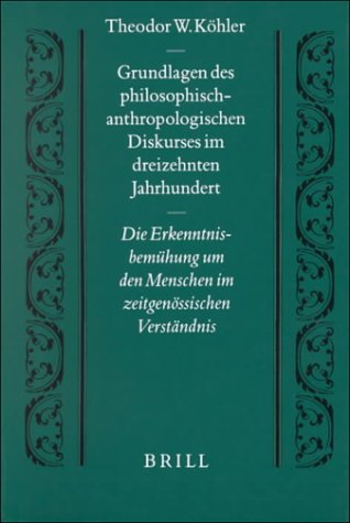 9789004116238: Grundlagen Des Philosophisch-Anthropologischen Diskurses Im Dreizehnten Jahrhundert: Die Erkenntnisbemhung Um Den Menschen Im Zeitgenssischen ... zur Geistesgeschichte des Mittelalters, 71)