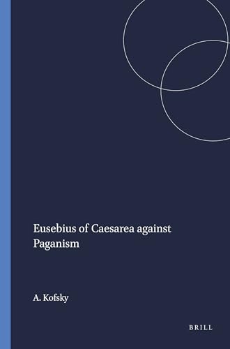 Eusebius of Caesarea Against Paganism - Kofsky, Arieh