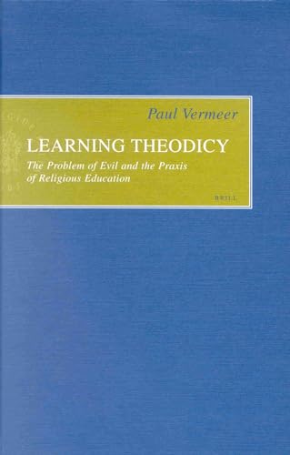 Beispielbild fr Learning Theodicy: The Problem of Evil and the Praxis of Religious Education (Empirical Studies in Theology) Vermeer, Paul zum Verkauf von The Compleat Scholar