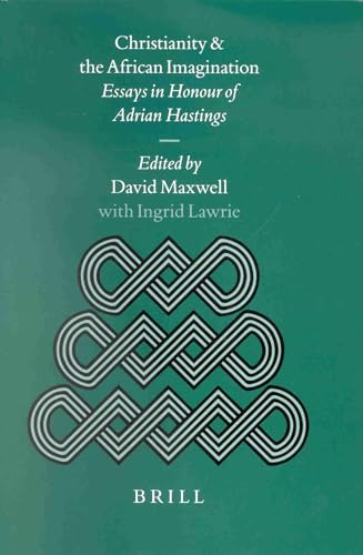 9789004116689: Christianity and the African Imagination: Essays in Honour of Adrian Hastings: 23 (STUDIES OF RELIGION IN AFRICA)