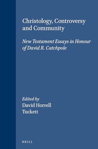 Stock image for Christology, Controversy, and Community: New Testament Essays in Honour of David R. Catchpole (Supplements to Novum Testamentum) for sale by Novemberland Rare Books/ILAB