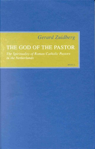 9789004117006: The God of the Pastor: The Spirituality of Roman Catholic Pastors in the Netherlands: 4 (Empirical Studies in Theology)