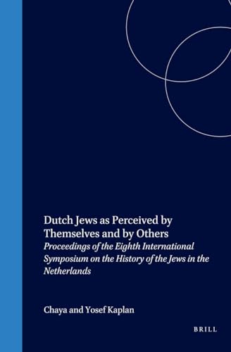 Dutch Jews As Perceived by Themselves and by Others : Proceedings of the Eighth International Symposium on the History of the Jews in the Netherlands (Brill's Series in Jewish Studies) Brasz, Chaya; Kaplan, Yosef; Kaplan; Michman; Bekkum, Wout; Schrijvers; Aalders, Gerard; Berg, Hetty; Berger, Shlomo; Flim, Bertjan; Frishman, Judith; Goldish, Author Matt; Haan, Ido; Hershkovitz, Roni; Hofmeester, Karin; Hoogewoud, Frits; Klinken; Kooyman, Chris; Michman, Dan; Moore, Bob; Nahon, Gerard; Oliel-Grausz, Evelyne; Pol, Lotte; Salemink, Theo; Thijn and ?ltee, Wout