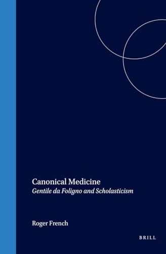 Canonical Medicine: Gentile da Foligno and Scholasticism (Hardback) - Roger French