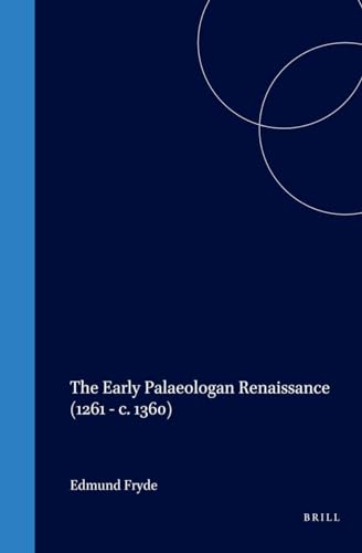 Beispielbild fr The Early Palaeologan Renaissance 1261 - C. 1360: By Edmund Fryde (Medieval Mediterranean) zum Verkauf von Books From California