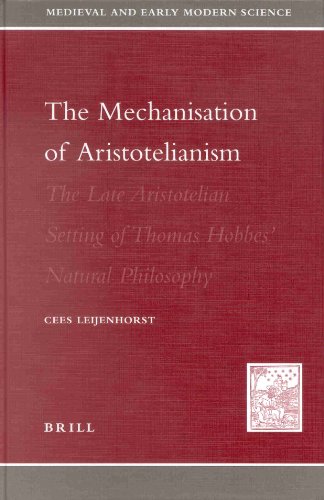 9789004117297: The Mechanisation of Aristotelianism: The Late Aristotelian Setting of Thomas Hobbes's Natural Philosophy
