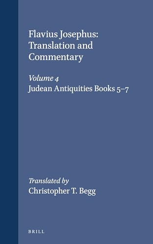 Flavius Josephus: Translation and Commentary, Volume 4: Judean Antiquities, Books 5-7 (9789004117853) by Begg, Christopher T